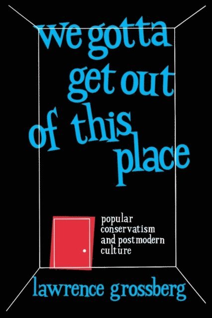 Lawrence Grossberg - We Gotta Get Out of This Place, E-bok