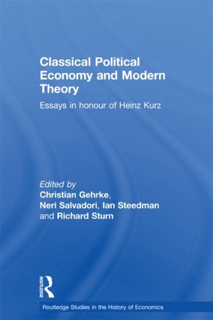 Richard Sturn, Ian Steedman, Christian Gehrke, Neri Salvadori - Classical Political Economy and Modern Theory, E-bok