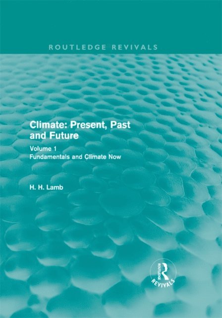 H. H. Lamb - Climate: Present, Past and Future (Routledge Revivals), E-bok
