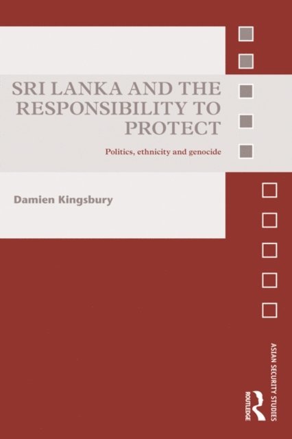 Damien Kingsbury - Sri Lanka and the Responsibility to Protect, E-bok