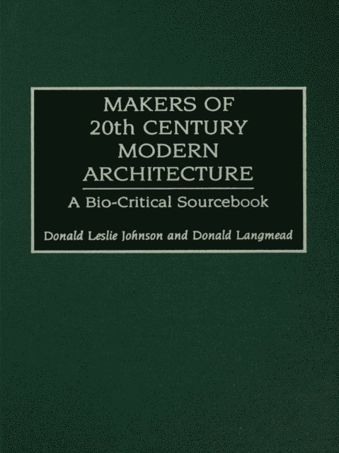 Donald Langmead, Donald Leslie Johnson - Makers of 20th-Century Modern Architecture, E-bok