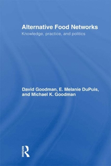 Michael K. Goodman, E. Melanie DuPuis, David Goodman - Alternative Food Networks, E-bok