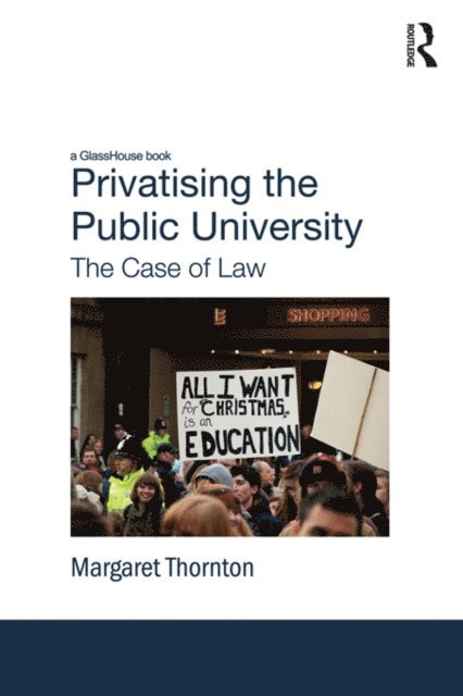 Margaret Thornton - Privatising the Public University, E-bok