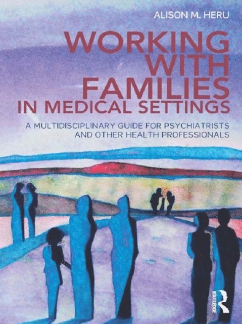 Alison M. Heru - Working With Families in Medical Settings, E-bok