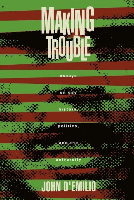 John D'Emilio - Making Trouble, E-bok
