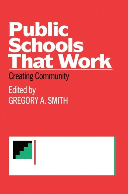 Gregory A. Smith - Public Schools That Work, E-bok