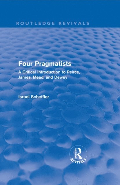 Israel Scheffler - Four Pragmatists, E-bok