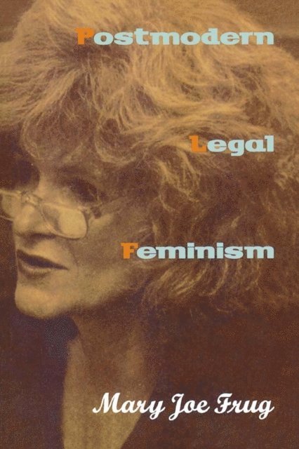 Mary Joe Frug - Postmodern Legal Feminism, E-bok