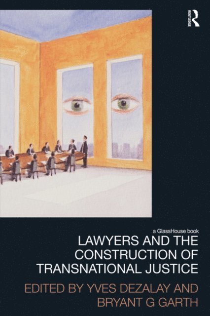 Bryant Garth, Yves Dezalay - Lawyers and the Construction of Transnational Justice, E-bok