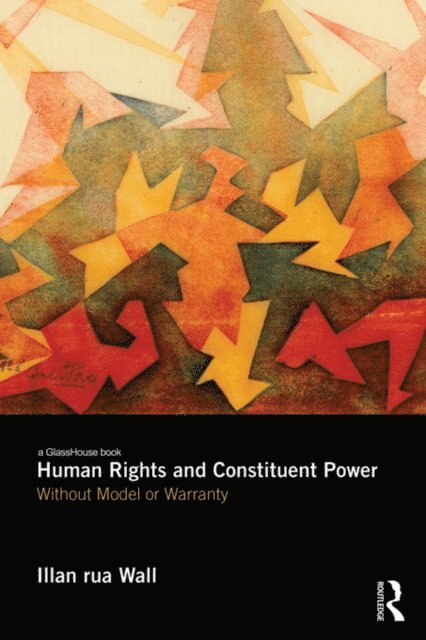 Illan Wall - Human Rights and Constituent Power, E-bok