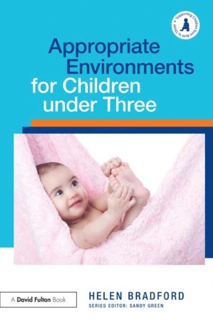 Helen Bradford - Appropriate Environments for Children under Three, E-bok