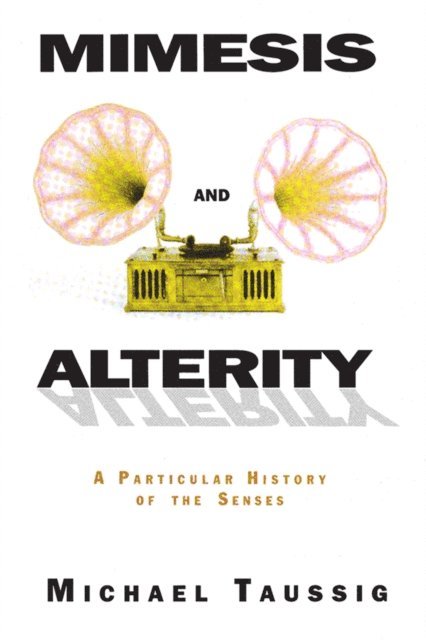 Michael Taussig - Mimesis and Alterity, E-bok