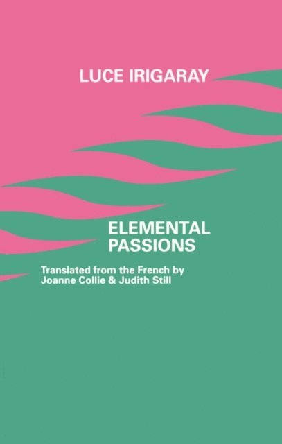 Luce Irigaray - Elemental Passions, E-bok