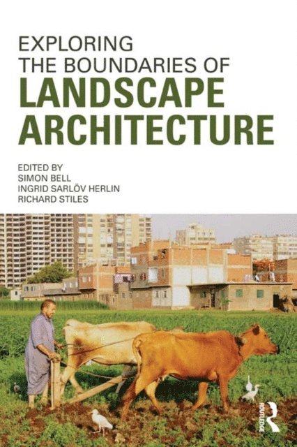 Richard Stiles, Ingrid Herlin, Simon Bell - Exploring the Boundaries of Landscape Architecture, E-bok