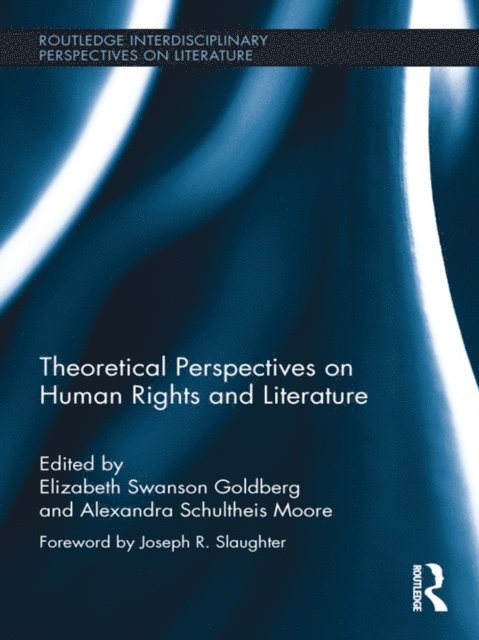 Alexandra Schultheis Moore, Elizabeth Swanson Goldberg - Theoretical Perspectives on Human Rights and Literature, E-bok