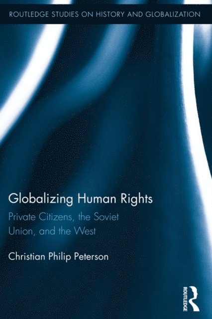 Christian Peterson - Globalizing Human Rights, E-bok