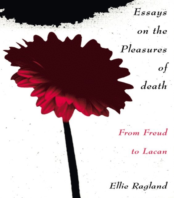 Ellie Ragland - Essays on the Pleasures of Death, E-bok