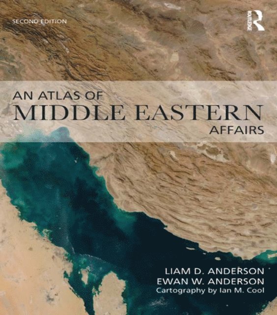 Liam D. Anderson, Ewan W. Anderson - Atlas of Middle Eastern Affairs, E-bok