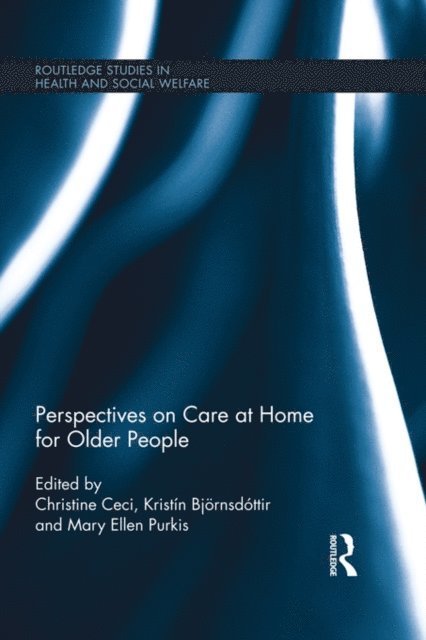 Mary Ellen Purkis, Kristin Bjornsdottir, Christine Ceci - Perspectives on Care at Home for Older People, E-bok