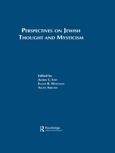 Allan Arkush, Elliot R Wolfson, Alfred L Ivry - Perspectives on Jewish Thought and Mysticism, E-bok