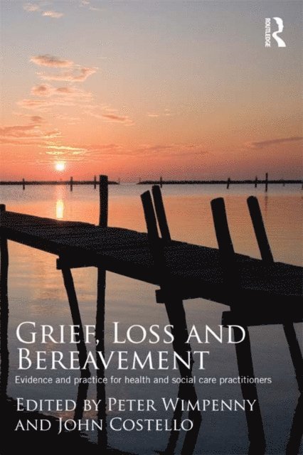 John Costello, Peter Wimpenny - Grief, Loss and Bereavement, E-bok