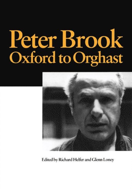 G. Loney, R. Helfer - Peter Brook: Oxford to Orghast, E-bok