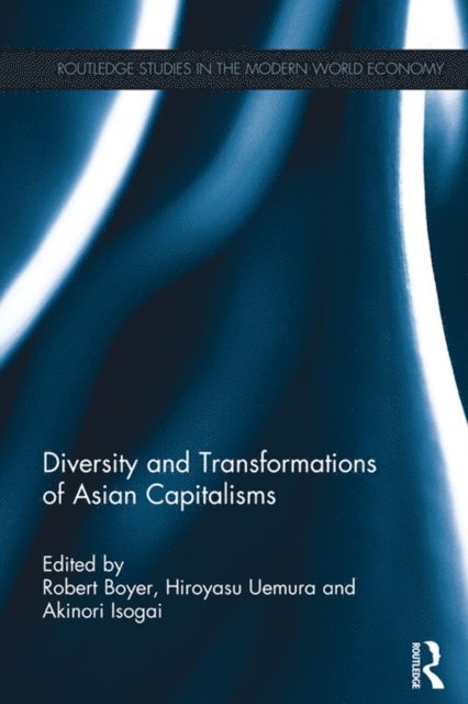 Akinori Isogai, Hiroyasu Uemura, Robert Boyer - Diversity and Transformations of Asian Capitalisms, E-bok