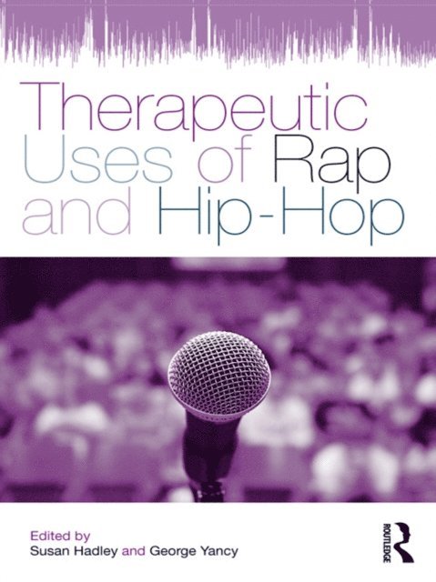 George Yancy, Susan Hadley - Therapeutic Uses of Rap and Hip-Hop, E-bok