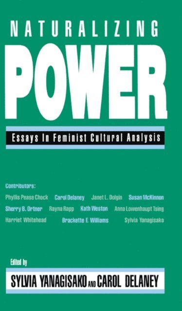Carol Delaney, Sylvia Yanagisako - Naturalizing Power, E-bok