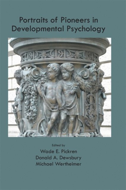 Michael Wertheimer, Donald A. Dewsbury, Wade Pickren - Portraits of Pioneers in Developmental Psychology, E-bok