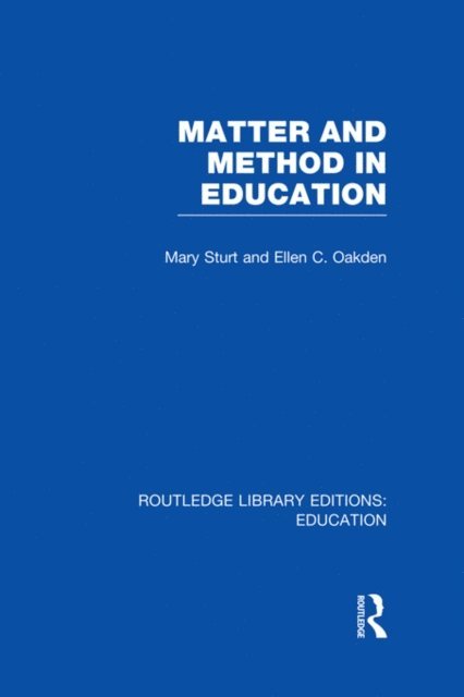 Mary Sturt - Matter and Method in Education, E-bok
