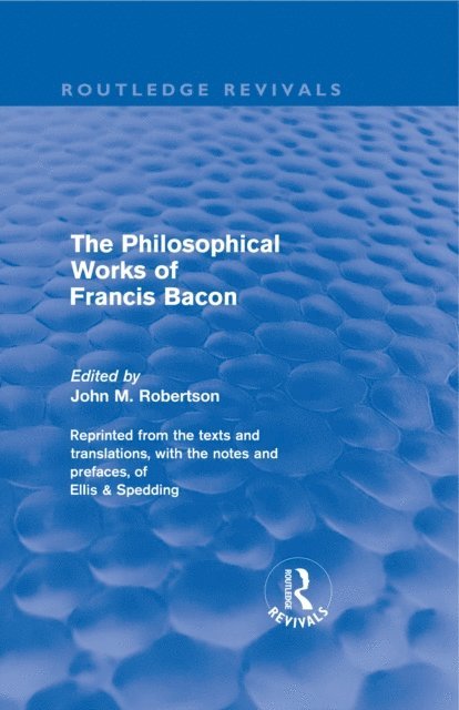 John M. Robertson - Philosophical Works of Francis Bacon, E-bok
