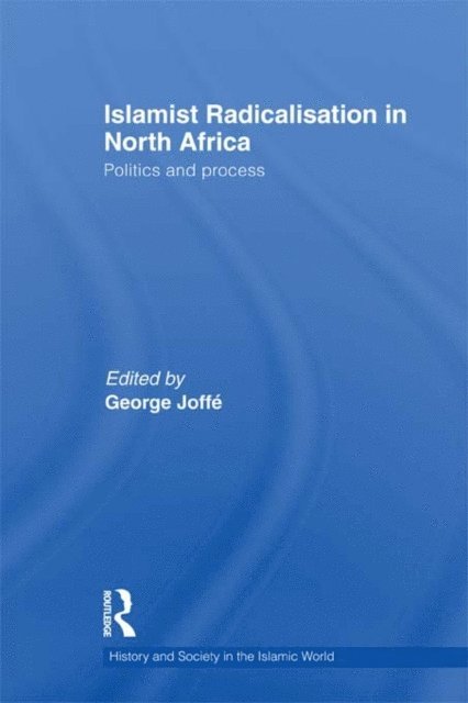 George Joffe - Islamist Radicalisation in North Africa, E-bok