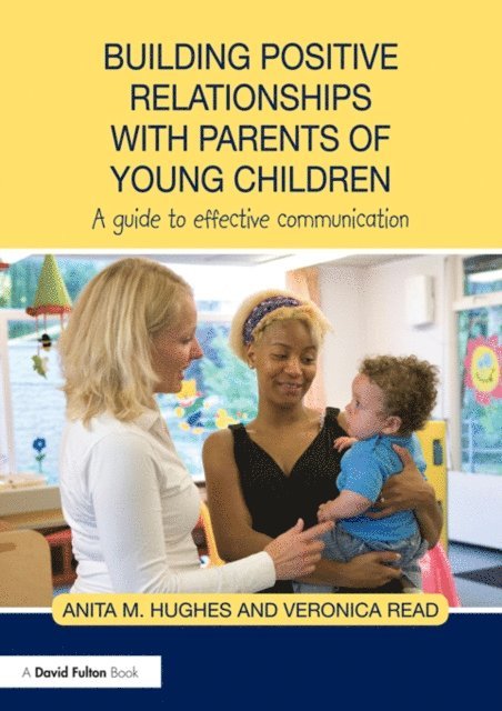 Veronica Read, Anita Hughes - Building Positive Relationships with Parents of Young Children, E-bok