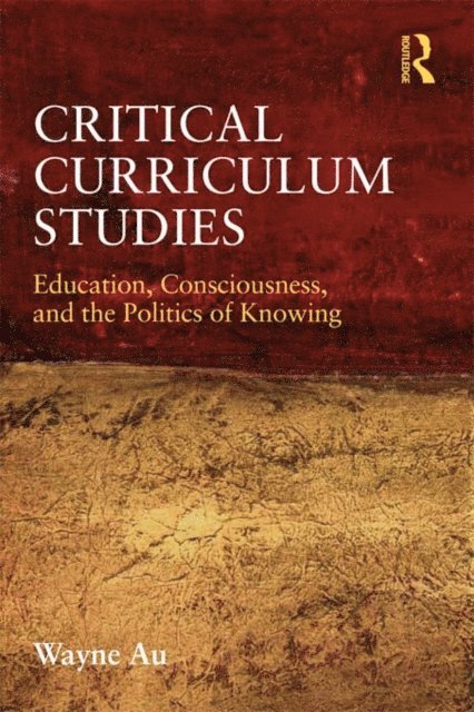 Wayne Au - Critical Curriculum Studies, E-bok