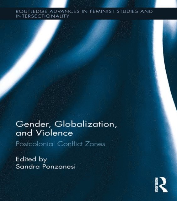 Sandra Ponzanesi - Gender, Globalization, and Violence, E-bok