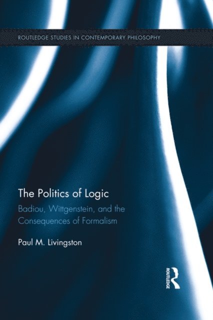 Paul Livingston - Politics of Logic, E-bok