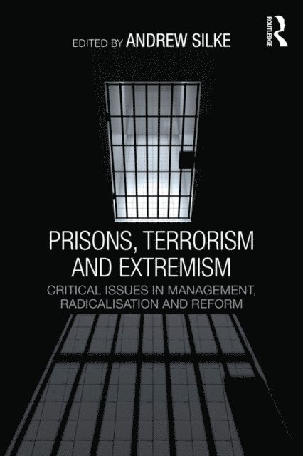 Andrew Silke - Prisons, Terrorism and Extremism, E-bok