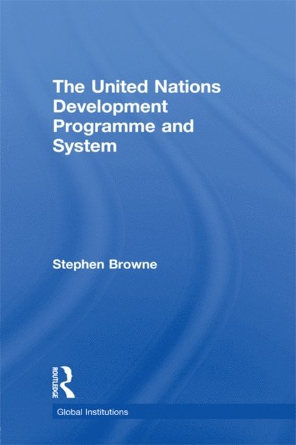 Stephen Browne - United Nations Development Programme and System (UNDP), E-bok