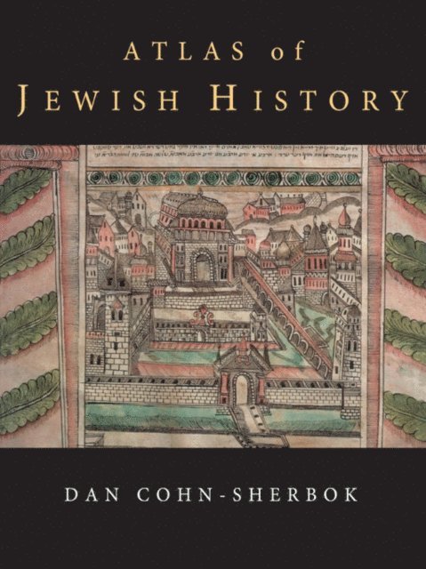 Dan Cohn-Sherbok - Atlas of Jewish History, E-bok