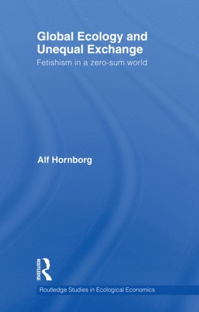 Alf Hornborg - Global Ecology and Unequal Exchange, E-bok