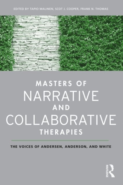 Frank N. Thomas, Scot J. Cooper, Tapio Malinen - Masters of Narrative and Collaborative Therapies, E-bok