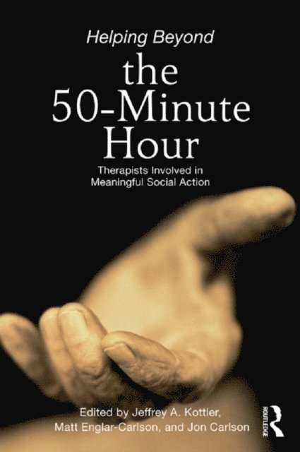 Jon Carlson, Matt Englar-Carlson, Jeffrey A. Kottler - Helping Beyond the 50-Minute Hour, E-bok