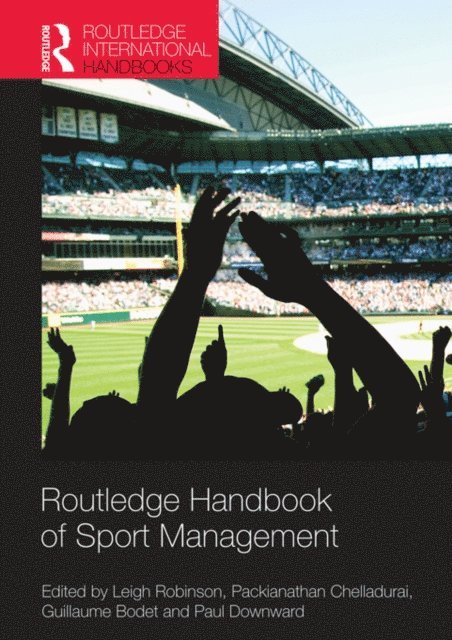 Paul Downward, Guillaume Bodet, Packianathan Chelladurai, Leigh Robinson - Routledge Handbook of Sport Management, E-bok
