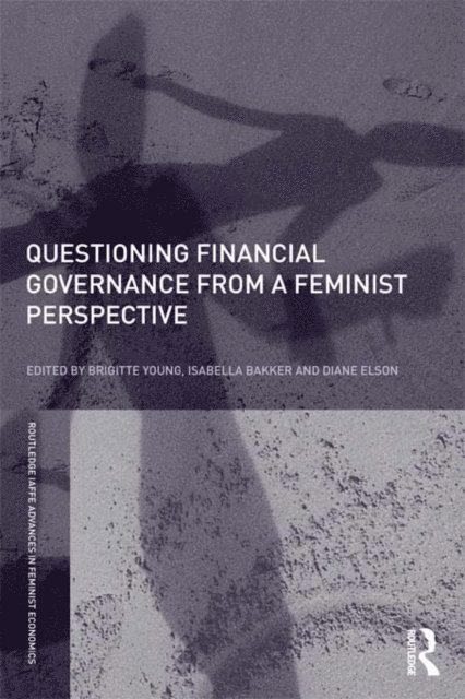 Diane Elson, Isabella Bakker, Brigitte Young - Questioning Financial Governance from a Feminist Perspective, E-bok