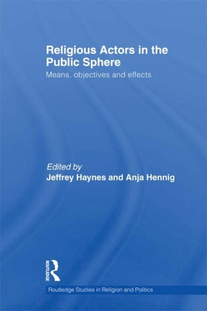 Anja Hennig, Jeff Haynes - Religious Actors in the Public Sphere, E-bok