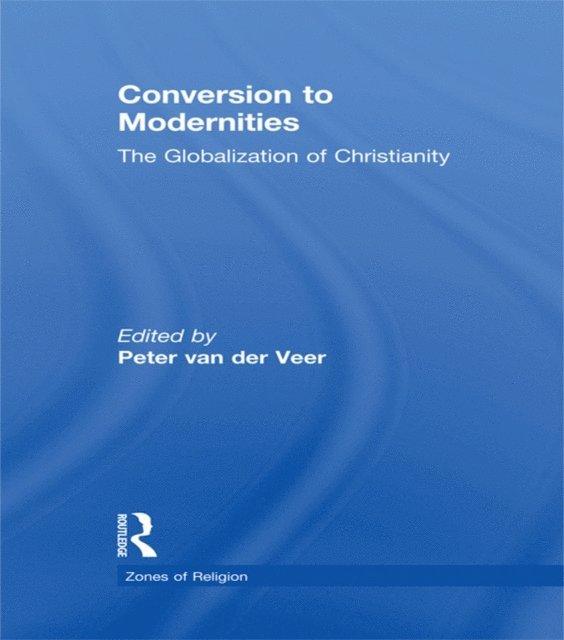 Peter van der Veer - Conversion to Modernities, E-bok