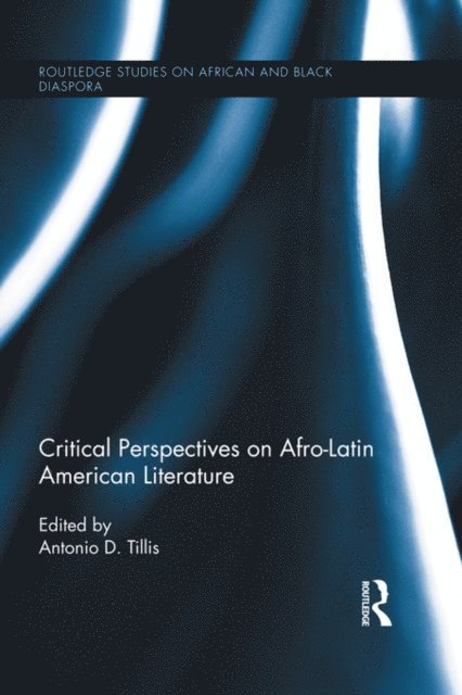 Antonio D. Tillis - Critical Perspectives on Afro-Latin American Literature, E-bok