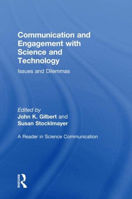 Susan M. Stocklmayer, John K. Gilbert - Communication and Engagement with Science and Technology, E-bok