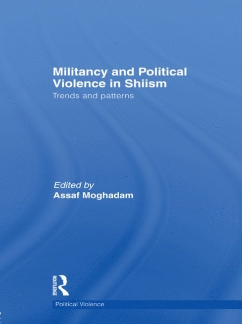 Assaf Moghadam - Militancy and Political Violence in Shiism, E-bok